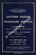 Book cover of Eastern Region Passenger Services [Autumn, Winter & Spring Timetable] - London (King's Cross, Liverpool Street, Fenchurch Street) Eastern Counties, East Midlands, The North, 10th September 1962 to 16th June 1963 by British Railways Eastern Region
